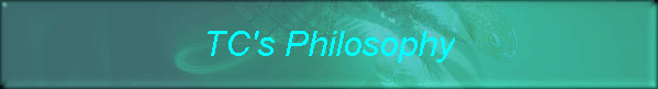 TC's Philosophy