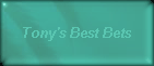 Tony's Best Bets